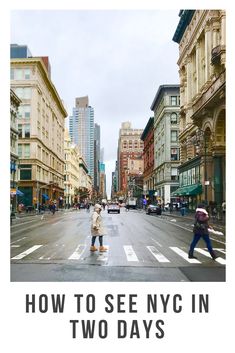 two people crossing the street in front of tall buildings with text overlaying how to see nyc in two days