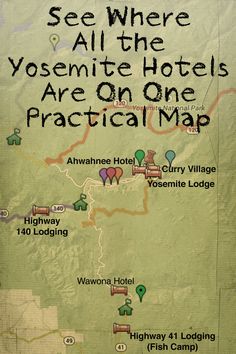 a map with the words see where all the yosemite hotels are on one practical map