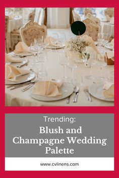 a table set for a wedding reception with the words trending blush and champagne wedding palette