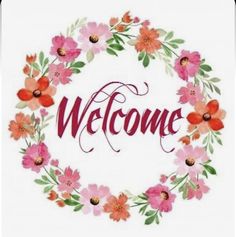 the word welcome is surrounded by pink flowers and green leaves on a white background with red lettering