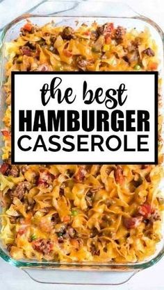 the best hamburger casserole in a glass dish with text overlay that reads, the best hamburger casserole