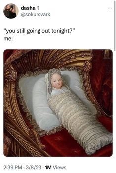 Are you still going out tonight? Me: royal baby swaddled Cosplay Armour, Realistic Cosplay, New Cosplay, Realistic Baby Dolls, Art Memes, Funny Me, Funny Art, Bones Funny