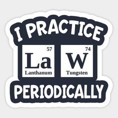 i practice the law sticker that says,'law periodically