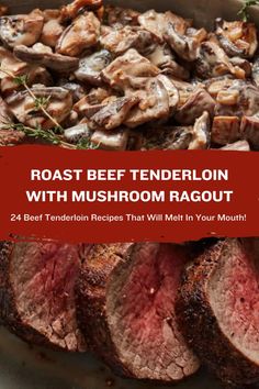 roast beef tenderloin with mushroom ragout