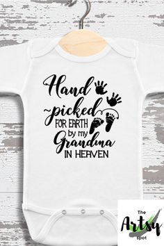 "Hand picked for Earth by my Grandma in heaven" bodysuit.  Such a sweet baby onesie to give as a memorial gift to baby in memory of a grandma in heaven. #newbabygift #ideasforbabyshower #ideasforbabygifts #babyshowerideas #babymemorialgift #inmemoryofgrandma #babygrandmagiftideas #grandmamemorialgift #newbabyonesie #babyonesieidea My Grandma In Heaven, Grandma In Heaven, Baby Grandma, Baby Announcement Pictures, Gift From Heaven, Random Ideas, Baby Keepsake