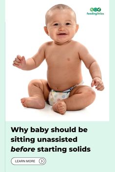 a baby sitting on the ground wearing a diaper and saying why baby should be sitting unassested before starting solids