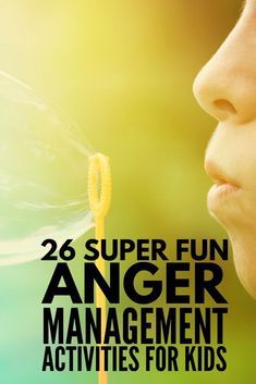 a kid blowing bubbles with the words 25 super fun anger management activities for kids