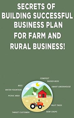 the secrets of building successful business plan for farm and rural businesses, including an info sheet