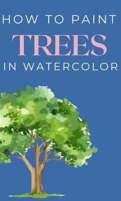 a tree with the words how to paint trees in watercolor on it and an image of