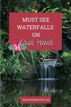 the words must see waterfalls on kauai, hawaii