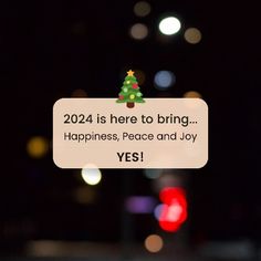 a sign that says, 2020 is here to bring happiness, peace and joy yes