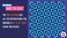 a blue and black pattern with the text, make the quilt free pattern has all the instructions for making a 60 x 80 quilt using this block