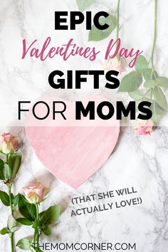 a pink heart and flowers with the text epic valentine's day gifts for moms that she will actually love