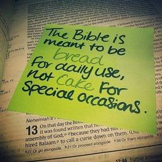 a piece of paper with the words, the bible is meant to be bread for only use, not cake for special occasions