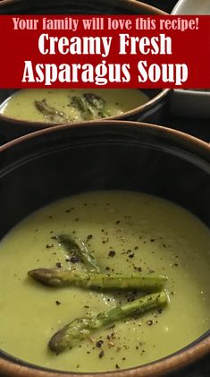 creamy fresh asparagus soup in two black bowls with text overlay that reads, your family will love this recipe