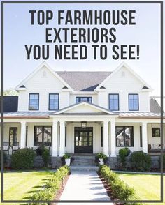 a large white house with the words top farmhousee exteriors you need to see