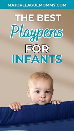 the best playpens for infant infants with text overlay that reads, the best playpens for infants