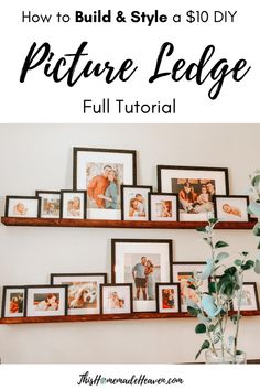 some pictures are hanging on the wall with text overlay that says how to build and style a $ 10 diy picture ledge