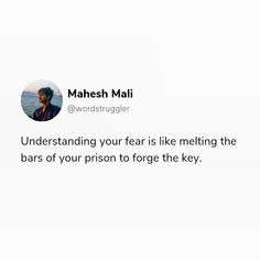 Understanding your fear is like melting the bars of your prison to forge the key Fear Quotes, Understanding Yourself, Key