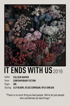 a poster with flowers and words on it that says, it ends with us 2016