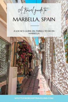 an alleyway in marbella, spain with text overlaying the image