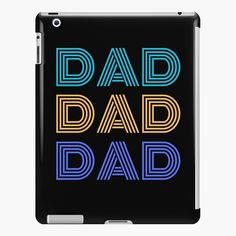 a black ipad case with the words dad and dad in multicolored letters on it