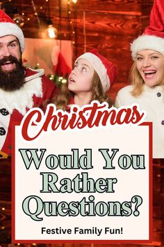 three people dressed as santa clause and the words christmas would you rather question? festive family fun