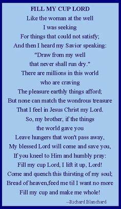 a poem written in blue with the words, fill my cup lord like the woman at the well