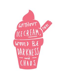 such true words Ice Cream Quotes, Ice Cream Poster, Visuell Identitet, Ice Cream Art, Cream Kitchen, Ice Cream Print, Kitchen Prints, Ice Cream Cone