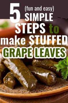 grape leaves on a plate with the words 5 simple steps to make stuffed grape leaves