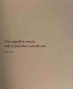 an open book with the words, i lost myself in sunsets only to find that i am the sun