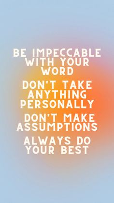 an orange and blue background with the words be impecable with your word don't take personality