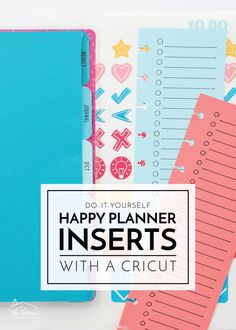 the happy planner inserts with a cricut on it and text overlay reads do it yourself, happy planner inserts with a cricut