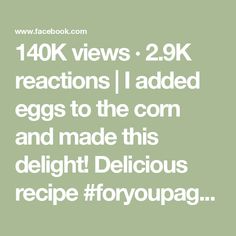 the text reads, 40k views 2 9k reactions i added eggs to the com and made this delight delicious recipe for you