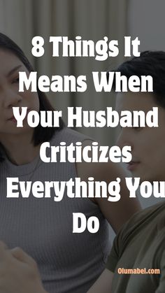 That is, being criticized only when necessary.  However, what’s not acceptable is the criticism going from occasional to frequent.  If your spouse (your husband, in this