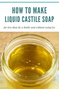 how to make liquid castle soap for less than $ 2 a bottle and without using dye