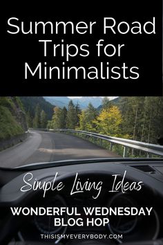 a car driving down a road with the words summer road trips for minimalists