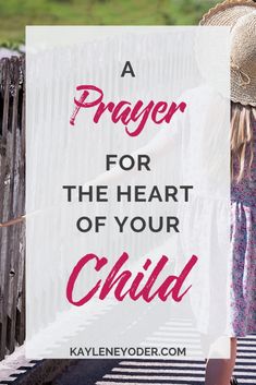 Don't miss this powerful prayer for children that every praying parent will want to say!  Grab this important prayer for the heart of your child.  || Kaylene Yoder #parenting #prayer #prayersforkids Mom Prayers