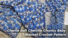 a crocheted blanket is laying on the floor with text that reads, charlie soft chenille chunk baby blanket crochet pattern