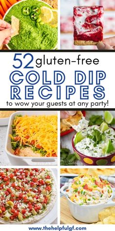 collage of pictures with text overlay that says gluten - free cold dip recipes to wow your guests at any party