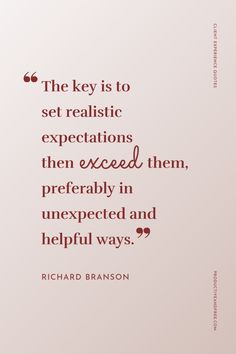 the key is to set realistic expectations then proceed