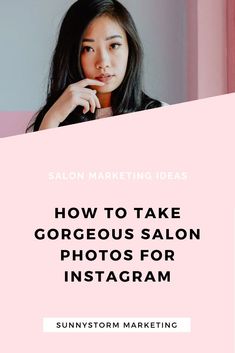 a woman with her hand on her chin and the words how to take gorgeous salon photos for instagram