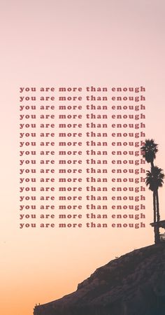 the words you are more than enough are written in front of a silhouette of a palm tree