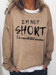 Women's funny I'm Not Short I'm Concentrated Awesome Simple Text Letters Sweatshirt | lilicloth Tshirt Sayings, Text Letters, Trend Outfit, Letter Sweatshirt, Fun Sweatshirts, Tshirt Ideas, T Shirts With Sayings, T Shirt Ideas, Funny Shirt