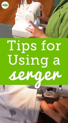 a person using a sewing machine with the words tips for using a seger on it