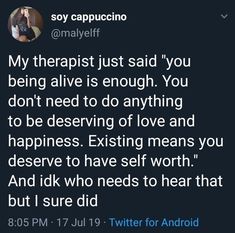 a twitter post with the caption saying, my therapy just said you being alive is enough