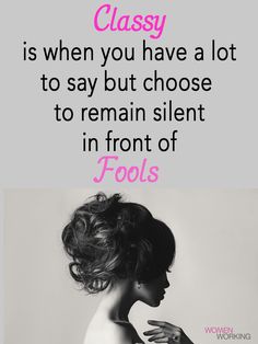 a woman's profile with the words classy is when you have a lot to say but choose to remain silent in front of fools