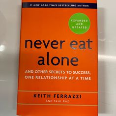 Book: Never Eat Alone And Other Secrets To Success One Relationship At A Time. Brand New Book. Never Read. Perfect Condition Never Eat Alone, Entrepreneurship Books, Eating Alone, First Relationship, Personal Success, Ways Of Learning, Secret To Success, What To Read, Starting Your Own Business