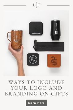 a person holding a coffee cup with the words, ways to include your logo and branding on gifts