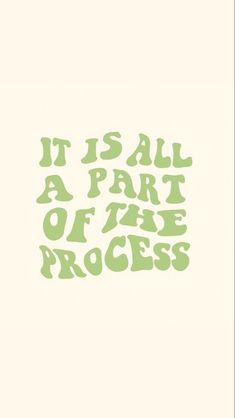 the words it is all part of the process are in green on white paper with black lettering